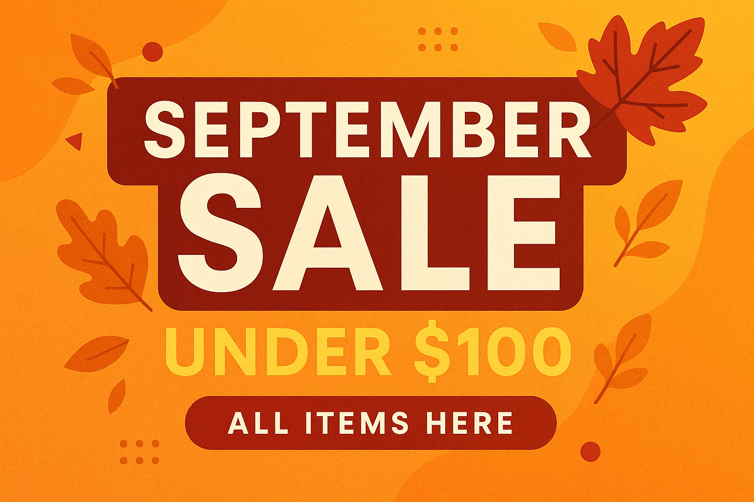 SALE BANNER FOR SEPTEMBER UNDER $100 ALL ITES HERE 